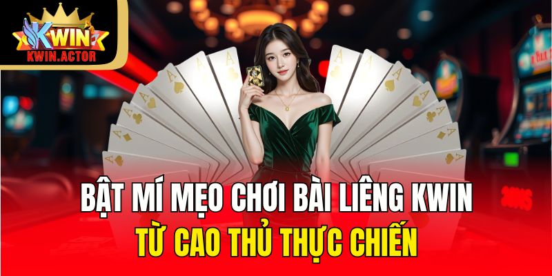 Bật Mí Mẹo Chơi Bài Liêng KWIN Giúp Bạn Làm Chủ Ván Bài 3 Bật mí mẹo chơi bài liêng KWIN từ cao thủ thực chiến